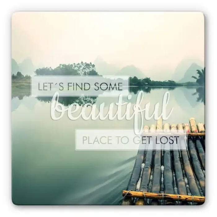 Glasbild Let`s find some beautiful Place – quadratisch