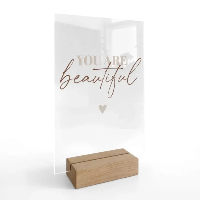 Tischaufsteller mit Spruch – You are beautiful – transparent
