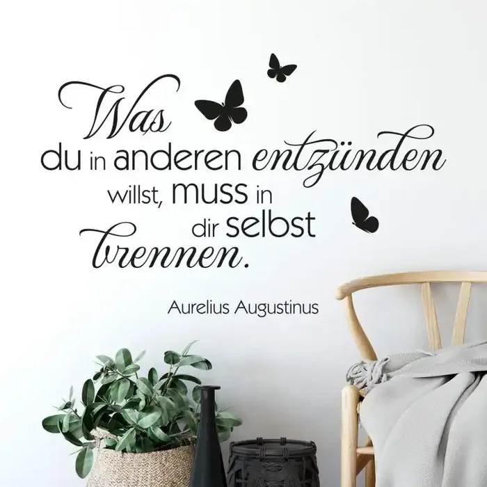 Wandtattoo Was du in anderen entzünden willst…